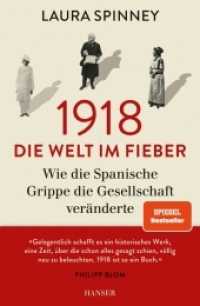 1918 - Die Welt im Fieber : Wie die Spanische Grippe die Gesellschaft ver&auml;nderte （12. Aufl.）