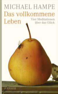 Das vollkommene Leben : Vier Meditationen über das Glück （2009. 304 S. 206 mm）