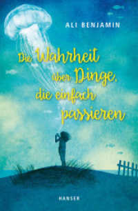 Die Wahrheit über Dinge, die einfach passieren （2018. 240 S. 221 mm）