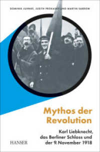Mythos der Revolution : Karl Liebknecht, das Berliner Schloss und der 9. November 1918 （2018. 128 S. m. z. Tl. farb. Abb. 182 mm）