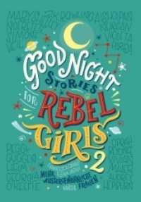 Good Night Stories for Rebel Girls Bd.2 : Mehr außergewöhnliche Frauen （5. Aufl. 2018. 224 S. Durchgehend farbig illustriert. 243 mm）