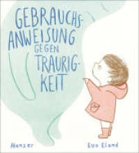 Gebrauchsanweisung gegen Traurigkeit （8. Aufl. 2019. 32 S. Durchgehend farbig illustriert. 171 mm）