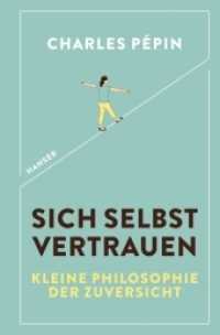 Sich selbst vertrauen : Kleine Philosophie der Zuversicht （5. Aufl. 2019. 224 S. 181 mm）