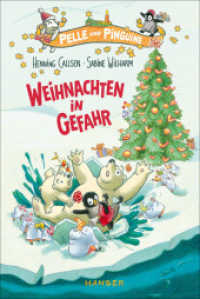 Pelle und Pinguine - Weihnachten in Gefahr (Pelle und Pinguine 3) （2019. 120 S. m. zahlr. Illustr. 246 mm）