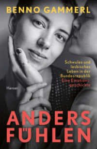 anders fühlen : Schwules und lesbisches Leben in der Bundesrepublik. Eine Emotionsgeschichte （2021. 416 S. Mit Abbildungen. 218 mm）