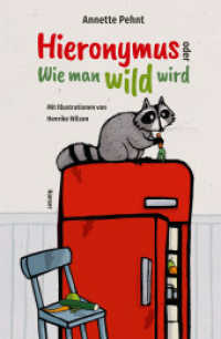 Hieronymus oder Wie man wild wird （2021. 128 S. Mit Abbildungen. 218 mm）