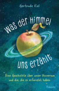 Was der Himmel uns erzählt : Eine Geschichte über unser Universum und die, die es erforscht haben （2. Aufl. 2022. 280 S. Durchgehend vierfarbig. 218 mm）