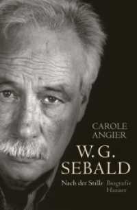 W.G. Sebald : Nach der Stille. Biografie （2022. 720 S. 220 mm）
