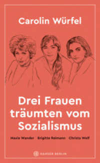 Drei Frauen träumten vom Sozialismus : Maxie Wander, Brigitte Reimann, Christa Wolf （7. Aufl. 2022. 272 S. 210 mm）