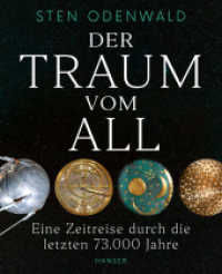 Der Traum vom All : Eine Zeitreise durch die letzten 73.000 Jahre （2022. 224 S. Durchgehend vierfarbig. 248 mm）