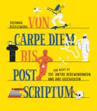 Von Carpe Diem bis Post Scriptum : 100 (gar nicht so) antike Redewendungen und ihre Geschichten （2023. 112 S. 254 mm）