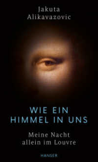 Wie ein Himmel in uns : Meine Nacht allein im Louvre （2023. 128 S. 190 mm）