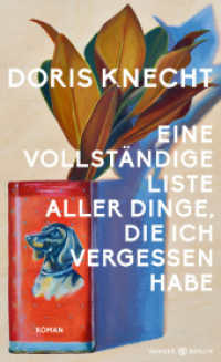 Eine vollständige Liste aller Dinge, die ich vergessen habe : Roman （7. Aufl. 2023. 240 S. 208 mm）