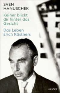Keiner blickt dir hinter das Gesicht : Das Leben Erich Kästners （2. Aufl. 2024. 528 S. 218 mm）