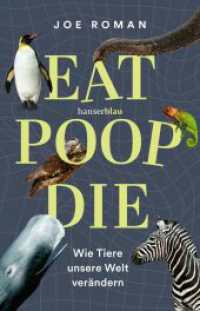 Eat, Poop, Die : Wie Tiere unsere Welt verändern （2. Aufl. 2024. 304 S. 12 SW-Abb. 210 mm）