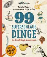 99 superschlaue Dinge, die du unbedingt wissen musst (Superschlau to go) (Superschlaue Dinge) （2. Aufl. 2024. 160 S. Durchgehend vierfarbig. 192 mm）