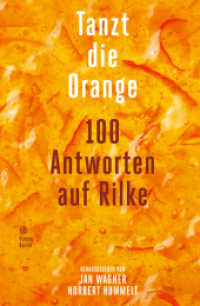 Tanzt die Orange : 100 Antworten auf Rilke （2025. 256 S.）