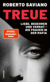 Treue : Liebe, Begehren und Verrat - die Frauen in der Mafia （2. Aufl. 2025. 272 S. 210 mm）