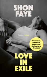 Love in Exile : Queerness, Sehnsucht und warum Dating harte Arbeit ist （2025. 256 S.）