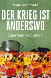 Der Krieg ist anderswo : Russland von innen