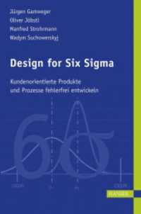 Design for Six Sigma : Kundenorientierte Produkte und Prozesse fehlerfrei entwickeln （2009. XV, 587 S. m. zahlr. Abb. u. graph. Darst. 235 mm）