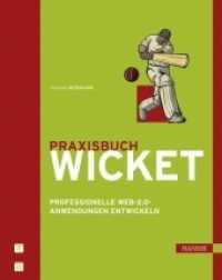 Praxisbuch Wicket : Professionelle Web-2.0-Anwendungen entwickeln （2009. XIV, 298 S. m. Abb. 245 mm）
