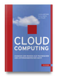 Cloud Computing : Chancen und Risiken aus technischer und unternehmerischer Sicht （2011. IX, 188 S. m. Abb. 245 mm）