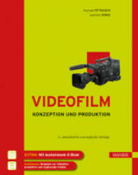 Videofilm : Konzeption und Produktion. Extra: Mit kostenlosem E-Book (Zugangscode im Buch). Onlinebonus: Beispiele zur Videofilmproduktion und ergänzende Inhalte （2., aktualis. u. erg. Aufl. 2012. 300 S. 162 SW-Abb., 24 Tabellen. 246）