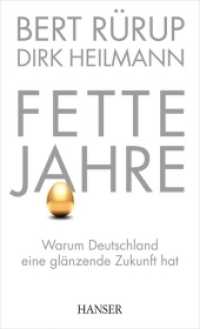 Fette Jahre : Warum Deutschland eine glänzende Zukunft hat. Mit einem Vorwort von Peer Steinbrück （2012. 304 S. m. graph. Darst. 211 mm）
