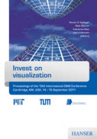 DSM Conference 2011 : Invest on visualization. Proceedings of the 13th International DSM Conference Cambridge, MA, USA, 14-15 September 2011 （2011. XII, 452 p. 297 mm）