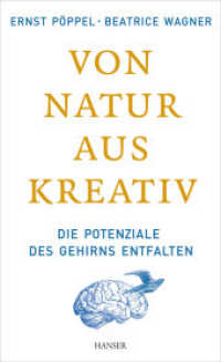 Von Natur aus kreativ : Die Potenziale des Gehirns entfalten （2012. 256 S. m. Fotos. 218 mm）