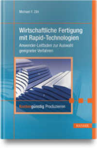 Wirtschaftliche Fertigung mit Rapid-Technologien : Anwender-Leitfaden zur Auswahl geeigneter Verfahren. Kostengünstig produzieren （2014. 272 S. m. Abb. 247 mm）