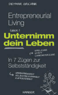 Entrepreneurial Living - Unternimm dein Leben : In 7 Zügen zur Selbstständigkeit. Mit E-Book （2016. 232 S. 216 mm）