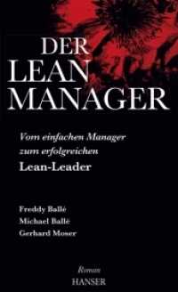 Der Lean-Manager, m. 1 Buch, m. 1 E-Book : Vom einfachen Manager zum erfolgreichen Lean-LeaderRoman. Inkl. E-Book （2017. 576 S. 211 mm）