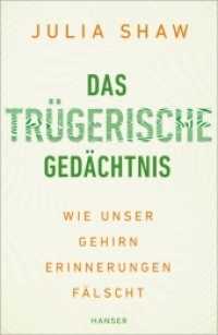 Das trügerische Gedächtnis : Wie unser Gehirn Erinnerungen fälscht （2016. 304 S. m. Abb. 220 mm）