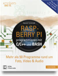 Raspberry Pi programmieren mit C/C++ und Bash : Mehr als 50 Programme rund um Foto, Video & Audio. Inkl. Einsatz von WiringPi, Qt Creator & OpenCV. E-Book inside (#makers do it.) （2018. 816 S. 242 mm）