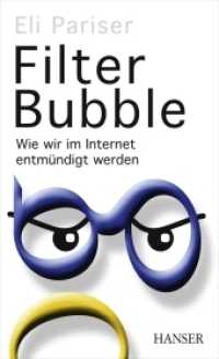 Filter Bubble, deutsche Ausgabe : Wie wir im Internet entmündigt werden （2012. 288 S. 215 mm）