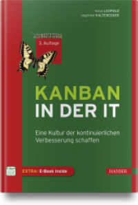 Kanban in der IT : Eine Kultur der kontinuierlichen Verbesserung schaffen. E-Book inside （3. Aufl. 2018. 336 S. 247 mm）