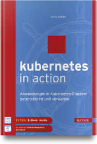 Kubernetes in Action : Anwendungen in Kubernetes-Clustern bereitstellen und verwalten. EXTRA: E-Book inside