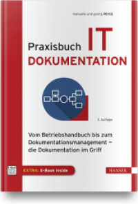 Praxisbuch IT-Dokumentation : Vom Betriebshandbuch bis zum Dokumentationsmanagement - die Dokumentation im Griff. Mit E-Book （3. Aufl. 2018. 472 S. 246 mm）
