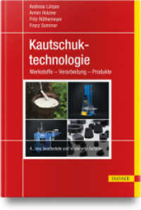 Kautschuktechnologie : Werkstoffe - Verarbeitung - Produkte （4. Aufl. 2025. 1320 S.）