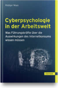 Cyberpsychologie in der Arbeitswelt : Was Führungskräfte über die Auswirkungen des Internetkonsums wissen müssen （2021. 219 S. 245 mm）