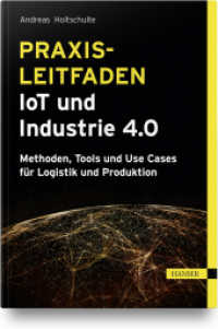 Praxisleitfaden IoT und Industrie 4.0 : Methoden, Tools und Use Cases für Logistik und Produktion （2021. XII, 291 S. 241 mm）