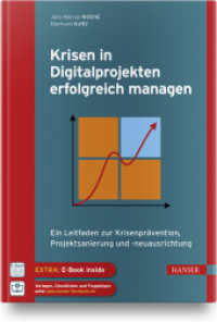 Krisen in Digitalprojekten erfolgreich managen : Ein Leitfaden zur Krisenprävention, Projektsanierung und -neuausrichtung （2021. 208 S. 245 mm）