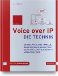 Voice over IP - Die Technik : Grundlagen, Protokolle, Anwendungen, Migration, Sicherheit, Notrufdienste, Videotelefonie （5. Aufl.）