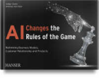 AI Changes the Rules of the Game : Rethinking Business Models, Customer Relationship and Products （2022. 352 S. In full color. 248 mm）