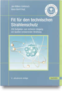 Fit für den technischen Strahlenschutz : 200 Aufgaben zum sicheren Umgang mit Quellen ionisierender Strahlung （2. Aufl. 2023. 154 S. 271 mm）