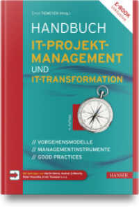 Handbuch IT-Projektmanagement und IT-Transformation : Vorgehensmodelle, Managementinstrumente, Good Practices （4. Aufl. 2025. 850 S.）
