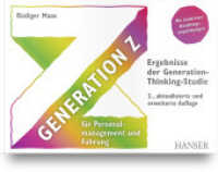 Generation Z für Personalmanagement und Führung : Ergebnisse der Generation-Thinking-Studie （2. Aufl. 2023. 146 S. 172 x 250 mm）