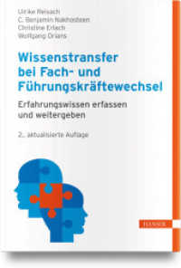 Wissenstransfer bei Fach- und Führungskräftewechsel : Erfahrungswissen erfassen und weitergeben （2. Aufl. 2024. 354 S. 245 mm）